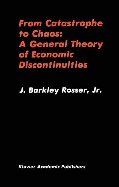 Cover for Rosser, J. Barkley, Jr. · From Catastrophe to Chaos: A General Theory of Economic Discontinuities (Paperback Book) [Softcover reprint of the original 1st ed. 1991 edition] (2011)