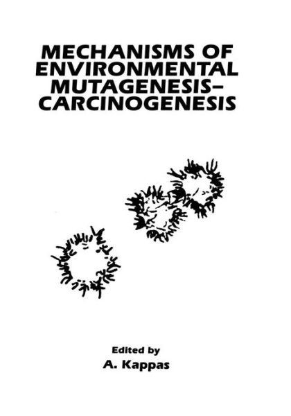 Cover for A. Kappas · Mechanisms of Environmental Mutagenesis-Carcinogenesis (Paperback Bog) [Softcover reprint of the original 1st ed. 1990 edition] (2012)