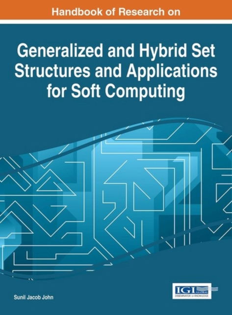 Cover for Sunil Jacob John · Handbook of Research on Generalized and Hybrid Set Structures and Applications for Soft Computing (Hardcover Book) (2016)