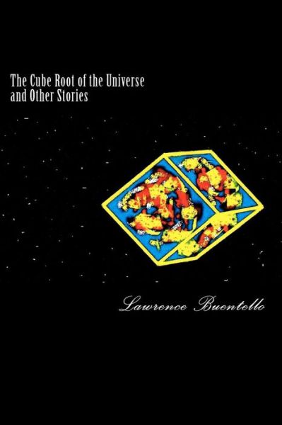 Cover for Lawrence Buentello · The Cube Root of the Universe and Other Stories (Paperback Book) (2012)