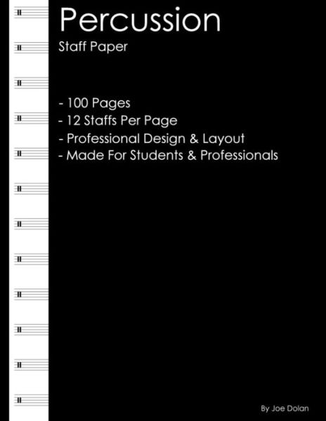 Percussion Staff Paper: Professional Staff Paper for Percussionists - Joe Dolan - Books - CreateSpace Independent Publishing Platf - 9781469951980 - January 22, 2012