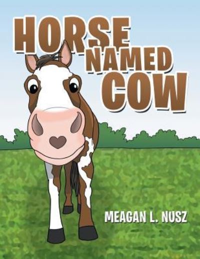 Cover for Meagan L Nusz · Horse Named Cow (Paperback Book) (2017)