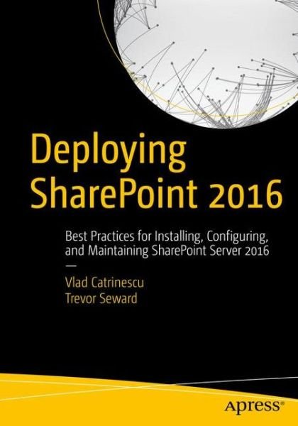 Cover for Vlad Catrinescu · Deploying SharePoint 2016: Best Practices for Installing, Configuring, and Maintaining SharePoint Server 2016 (Pocketbok) [1st edition] (2016)