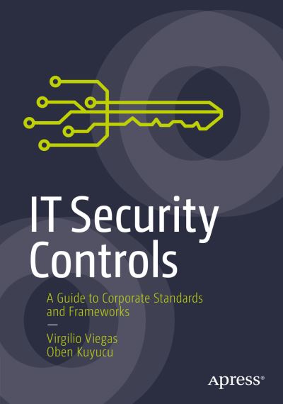 Cover for Virgilio Viegas · IT Security Controls: A Guide to Corporate Standards and Frameworks (Paperback Book) [1st edition] (2022)