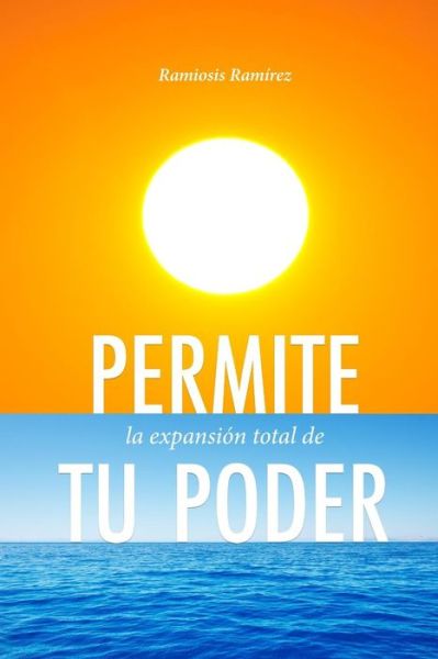 Cover for Ramiosis Ramirez · Permite La Expansion Total De Tu Poder (Taschenbuch) (2013)