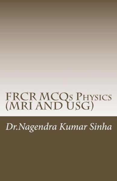 Cover for Nagendra Kumar Sinha · Frcr Mcqs Physics (Mri and Usg) (Paperback Book) (2013)