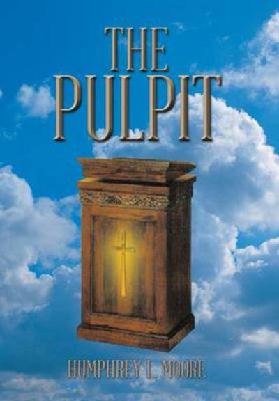 Cover for Humphrey L Moore · The Pulpit (Hardcover Book) (2013)