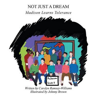 Cover for Carolyn Ramsey-williams · Not Just a Dream: Madison Learns Tolerance (Paperback Book) (2014)