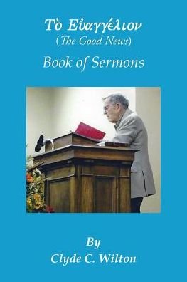 Cover for Clyde C Wilton · The Good News: Book of Sermons (Taschenbuch) (2015)