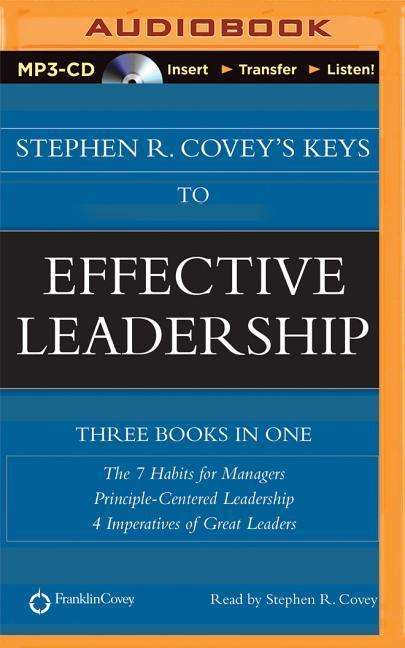 Cover for Stephen R Covey · Stephen R. Covey's Keys to Effective Leadership: the 7 Habits for Managers, Principle-centered Leadership, 4 Imperatives of Great Leaders (MP3-CD) (2014)