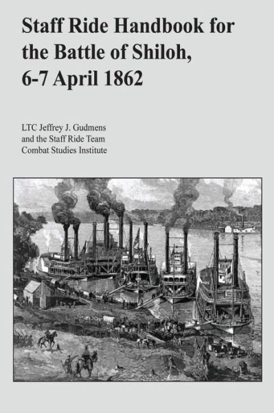 Cover for Ltc Jeffrey J. Gudmens · Staff Ride Handbook for the Battle of Shiloh, 6-7 April 1862 (Paperback Bog) (2013)
