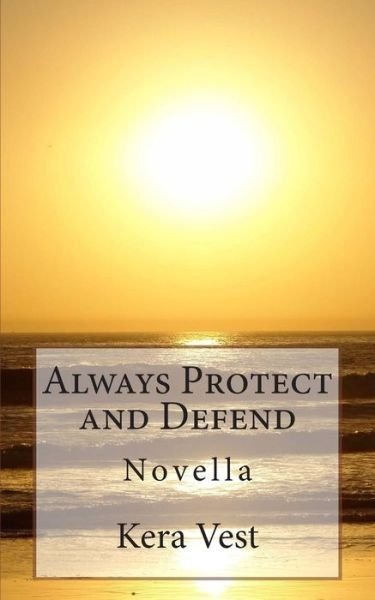 Cover for Kera Vest · Always Protect and Defend: Novella (Paperback Book) (2013)