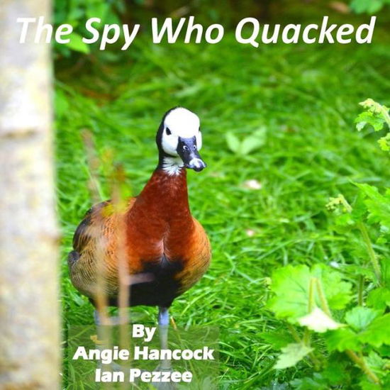 Cover for Angie Hancock · The Spy Who Quacked (Paperback Book) (2014)