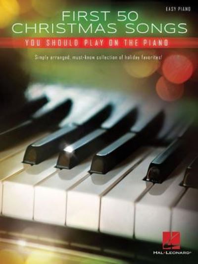 First 50 Christmas Songs You Should Play on the Piano - Hal Leonard Publishing Corporation - Boeken - Hal Leonard Corporation - 9781495068980 - 23 augustus 2016