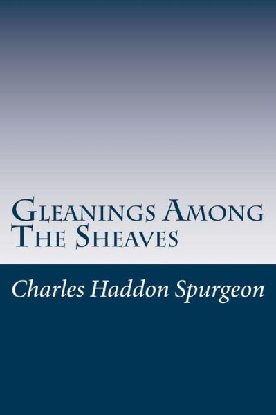 Cover for Charles Haddon Spurgeon · Gleanings Among the Sheaves (Paperback Book) (2014)