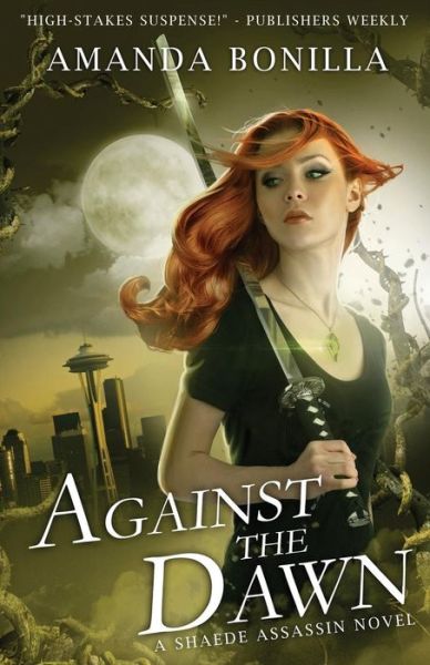 Cover for Amanda Bonilla · Against the Dawn: a Shaede Assassin Novel (Paperback Book) (2014)