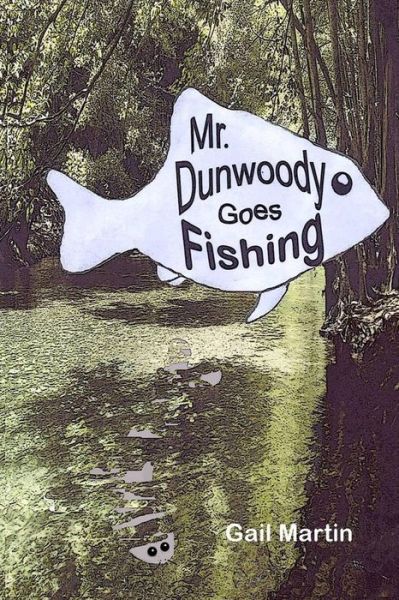 Cover for Gail Martin · Mr. Dunwoody Goes Fishing (Paperback Book) (2014)