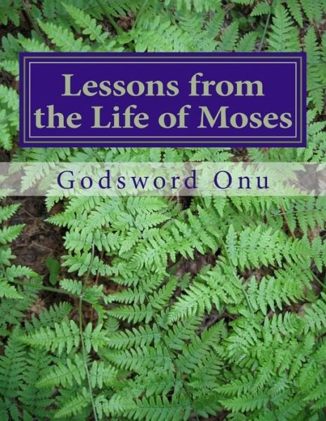 Cover for Apst Godsword Godswill Onu · Lessons from the Life of Moses: Learning from Moses, the Man of God (Pocketbok) (2015)