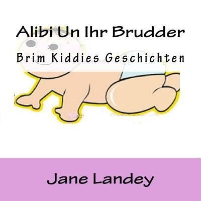 Cover for Jane Landey · Alibi Uun Ihr Brudder: Brim Kiddies Geschichten (Taschenbuch) (2015)