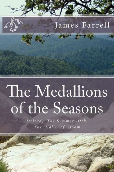 Cover for James Farrell · The Medallions of the Seasons: Icelord, the Summerwitch, the Halls of Doom (Paperback Book) (2015)
