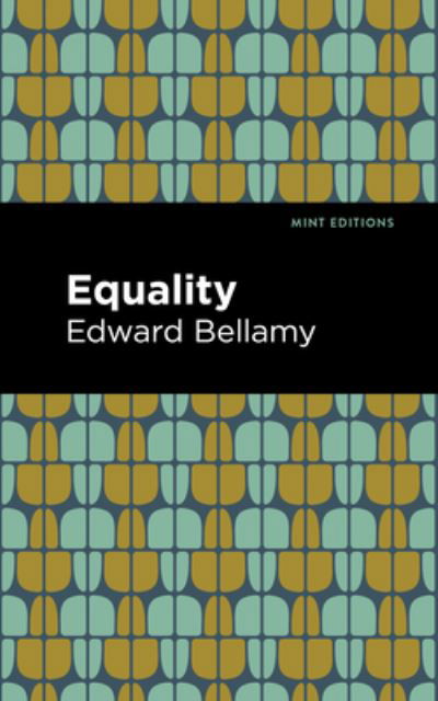 Equality - Mint Editions - Edward Bellamy - Bøger - Graphic Arts Books - 9781513290980 - 30. december 2021