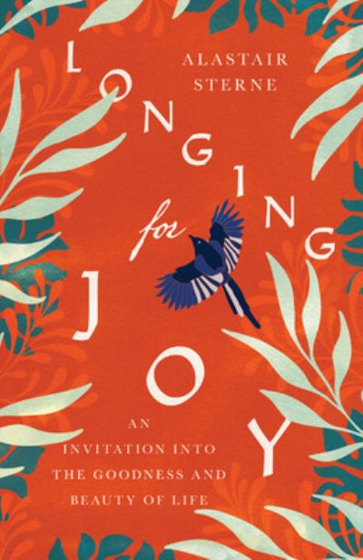 Cover for Alastair Sterne · Longing for Joy: An Invitation into the Goodness and Beauty of Life (Pocketbok) (2024)