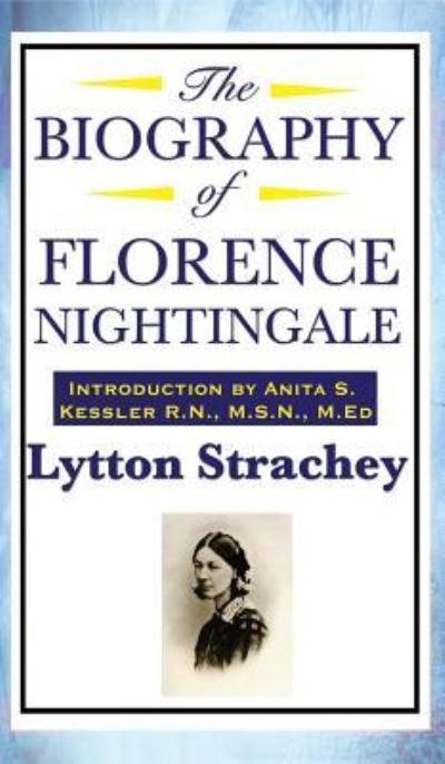 The Biography of Florence Nightingale - Lytton Strachey - Books - A&D Books - 9781515436980 - April 3, 2018