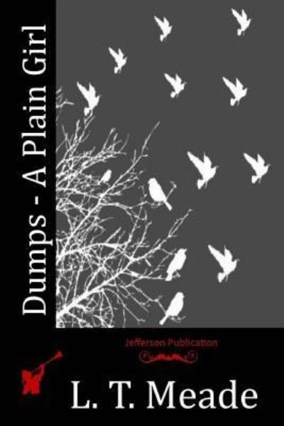 Cover for L. T. Meade · Dumps - A Plain Girl (Taschenbuch) (2015)