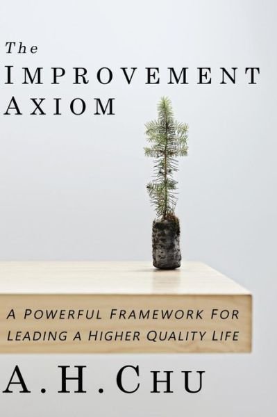 Cover for A H Chu · The Improvement Axiom (Taschenbuch) (2016)