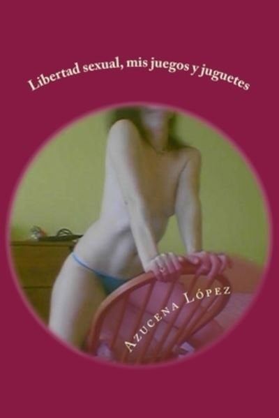 Cover for Azucena Lopez · Libertad sexual (Pocketbok) (2015)