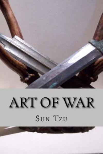 Art of War - Sun Tzu - Livros - Createspace Independent Publishing Platf - 9781523963980 - 9 de fevereiro de 2016