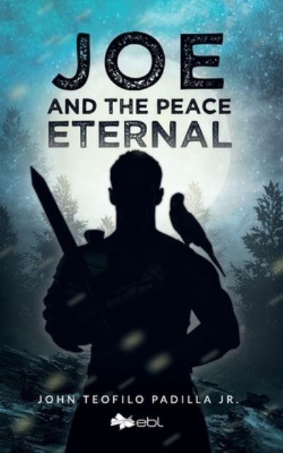 Joe and the Peace Eternal - Padilla, John Teofilo, Jr. - Books - Lantia LLC - 9781524317980 - June 16, 2022