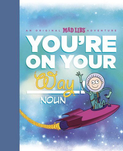 Cover for Brian Elling · You're on Your Way!: An Original Mad Libs Adventure - Mad Libs (Hardcover Book) (2018)