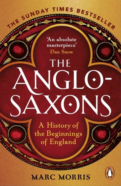 Cover for Marc Morris · The Anglo-Saxons: A History of the Beginnings of England (Paperback Book) (2022)