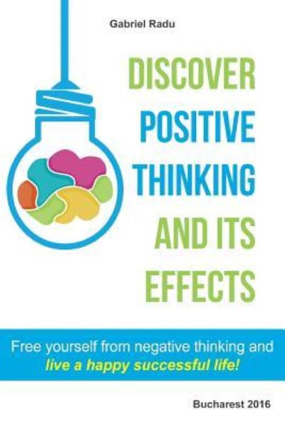 Cover for Gabriel Radu · Discover positive thinking and its effects (Paperback Book) (2016)