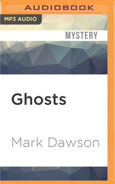 Ghosts - Mark Dawson - Äänikirja - Audible Studios on Brilliance Audio - 9781531825980 - tiistai 31. toukokuuta 2016