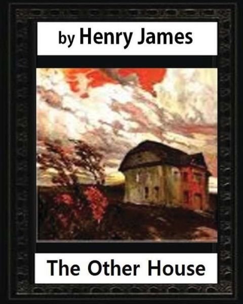 Cover for Henry James · The Other House (1896), by Henry James (novel) (Pocketbok) (2016)