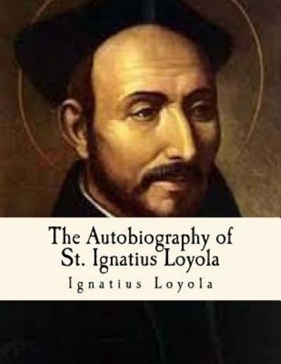 Cover for Ignatius Loyola · The Autobiography of St. Ignatius Loyola (Paperback Book) (2016)