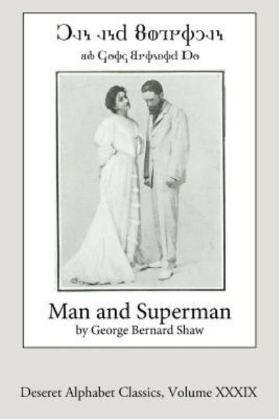 Man and Superman - George Bernard Shaw - Kirjat - Createspace Independent Publishing Platf - 9781535447980 - torstai 28. heinäkuuta 2016