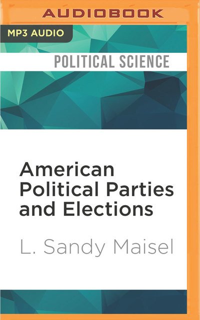 American Political Parties and Elections - Eric Martin - Musik - AUDIBLE STUDIOS ON BRILLIANCE - 9781536664980 - 1. marts 2017