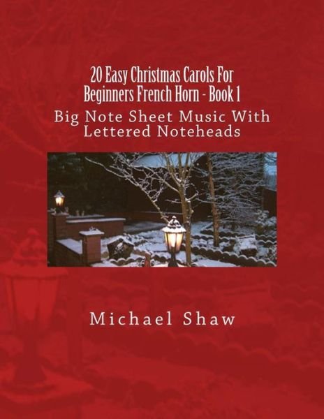 Cover for Michael Shaw · 20 Easy Christmas Carols For Beginners French Horn - Book 1 (Paperback Book) (2016)