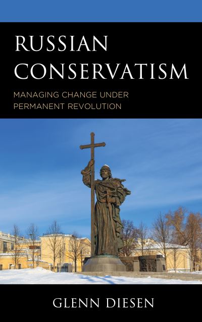 Cover for Diesen, Glenn, Associate Professor, Univ · Russian Conservatism: Managing Change under Permanent Revolution (Hardcover Book) (2021)