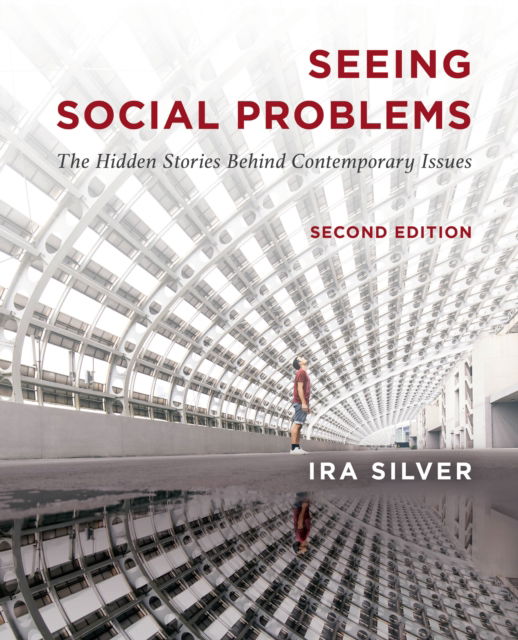 Seeing Social Problems: The Hidden Stories Behind Contemporary Issues - Ira Silver - Books - Rowman & Littlefield - 9781538181980 - November 1, 2024