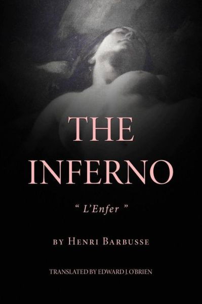 The Inferno - Henri Barbusse - Books - CreateSpace Independent Publishing Platf - 9781539890980 - November 3, 2016