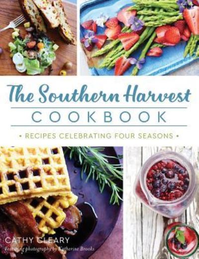 Cover for Cathy Cleary · The Southern Harvest Cookbook (Hardcover Book) (2018)