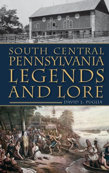 Cover for David Puglia · South Central Pennsylvania Legends &amp; Lore (Hardcover Book) (2012)