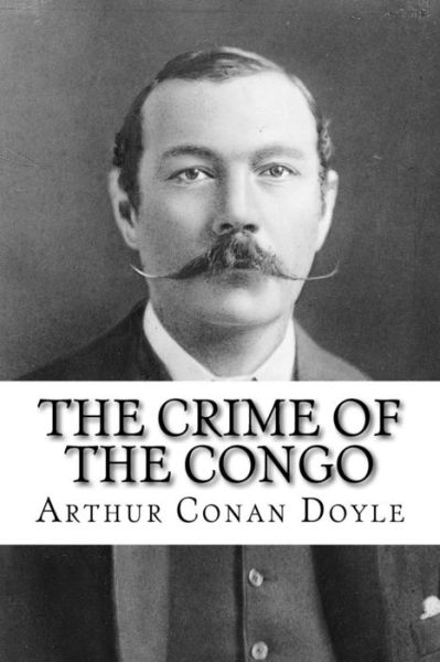 Cover for Sir Arthur Conan Doyle · The Crime of the Congo Arthur Conan Doyle (Paperback Book) (2016)