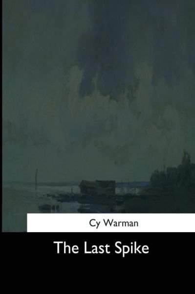 Cover for Cy Warman · The Last Spike (Taschenbuch) (2017)