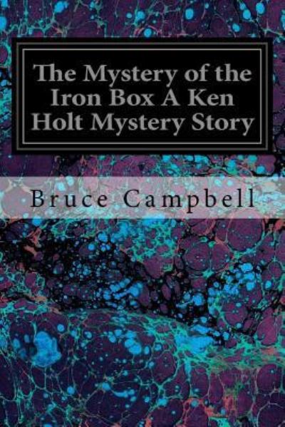 Cover for Bruce Campbell · The Mystery of the Iron Box A Ken Holt Mystery Story (Paperback Bog) (2017)