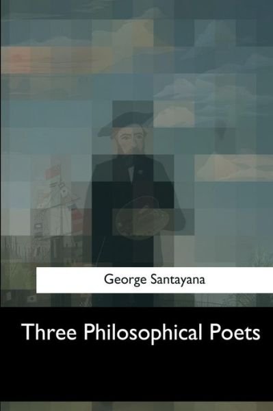 Cover for George Santayana · Three Philosophical Poets (Paperback Book) (2017)